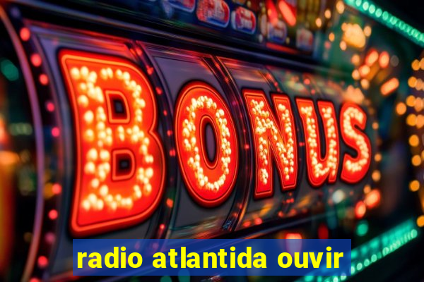 radio atlantida ouvir